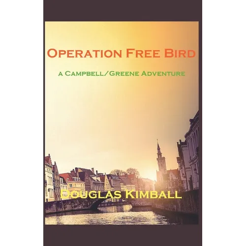 Operation Free Bird, a Campbell/Greene Adventure