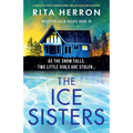 The Ice Sisters: A completely pulse-pounding crime thriller packed with suspense