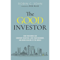 The Good Investor: How Your Work Can Confront Injustice, Love Your Neighbor, and Bring Healing to the World