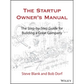 The Startup Owner's Manual: The Step-By-Step Guide for Building a Great Company