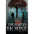The Foster House: A Paranormal Thriller Novella (Revised Edition)