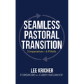 Seamless Pastoral Transition: 3 Imperatives - 6 Pitfalls