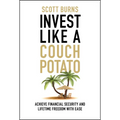 Invest Like a Couch Potato: Achieve Financial Security and Lifetime Freedom with Ease