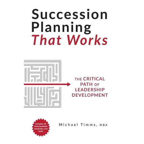 Succession Planning That Works: The Critical Path of Leadership Development