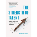 The Strength of Talent: How to Grow Your People to Grow Your Profit