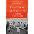 Children of Radium: A Buried Inheritance