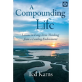 A Compounding Life: Lessons in Long-Term Thinking from a Leading Endowment