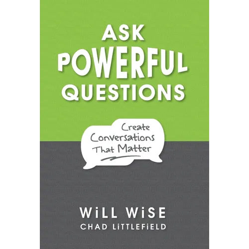 Ask Powerful Questions: Create Conversations That Matter