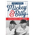 Mickey & Billy: The Glory and Tragedy of a Yankee Friendship