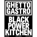 Ghetto Gastro Presents Black Power Kitchen