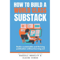 How to Build a World Class Substack