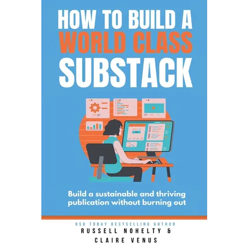 How to Build a World Class Substack