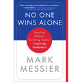 No One Wins Alone: Leading Others, Building Teams, Inspiring Greatness
