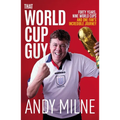 That World Cup Guy: Forty Years, Nine World Cups and One Fan's Incredible Journey