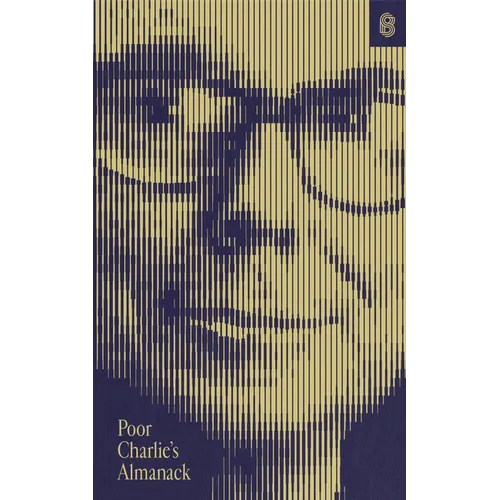 Poor Charlie's Almanack: The Essential Wit and Wisdom of Charles T. Munger