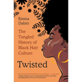 Twisted: The Tangled History of Black Hair Culture