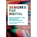 Designed for Digital: How to Architect Your Business for Sustained Success