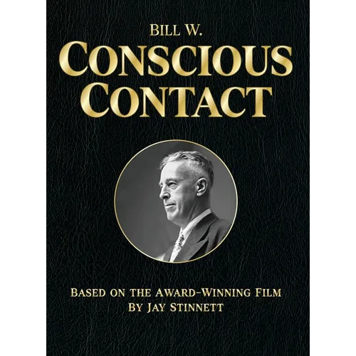 Bill W. Conscious Contact: The Award-Winning Film on Paper