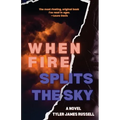 When Fire Splits the Sky