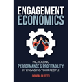 Engagement Economics: Increasing Performance & Profitability by Engaging Your People
