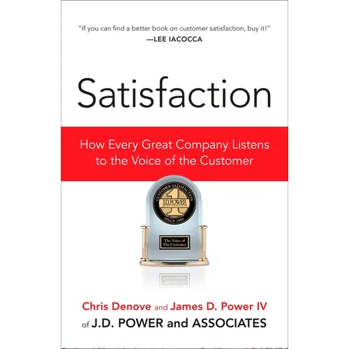 Satisfaction: How Every Great Company Listens to the Voice of the Customer