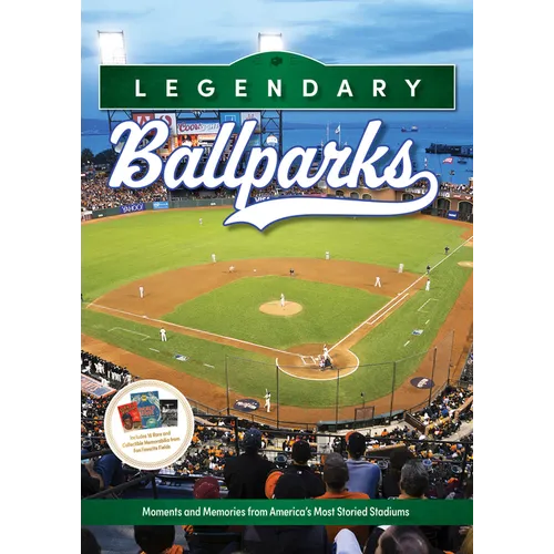 Legendary Ballparks: Moments and Memories from America's Most Storied Stadiums