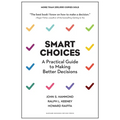 Smart Choices: A Practical Guide to Making Better Decisions