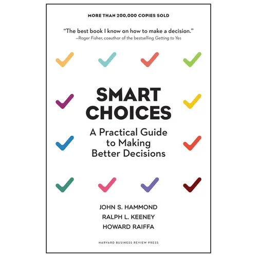 Smart Choices: A Practical Guide to Making Better Decisions