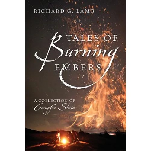 Tales of Burning Embers: A Collection of Campfire Stories