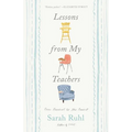 Lessons from My Teachers: From Preschool to the Present