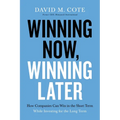 Winning Now, Winning Later: How Companies Can Succeed in the Short Term While Investing for the Long Term