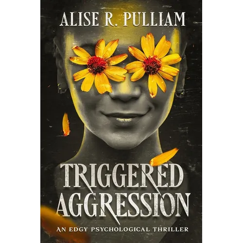 Triggered Aggression: An Edgy Psychological Thriller