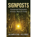 Signposts: Unexpected Encounters of Grace, Mercy & Truth