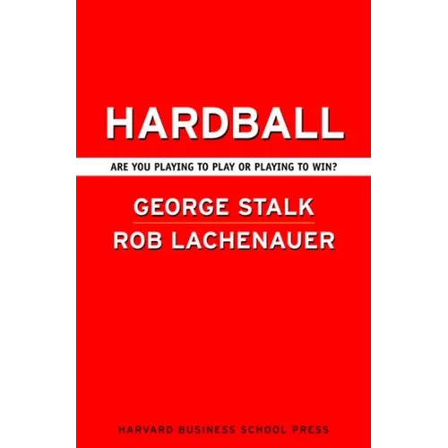 Hardball: Are You Playing to Play or Playing to Win?