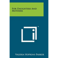 For Daughters and Mothers