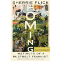 Homing: Instincts of a Rustbelt Feminist