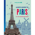 Lonely Planet Kids a Kid's Guide to Paris: Let the Adventure Begin!