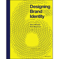 Designing Brand Identity: A Comprehensive Guide to the World of Brands and Branding