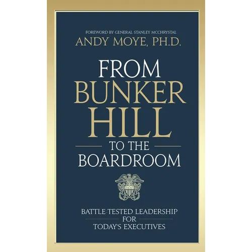 From Bunker Hill to the Boardroom: Battle-Tested Leadership for Today's Executives