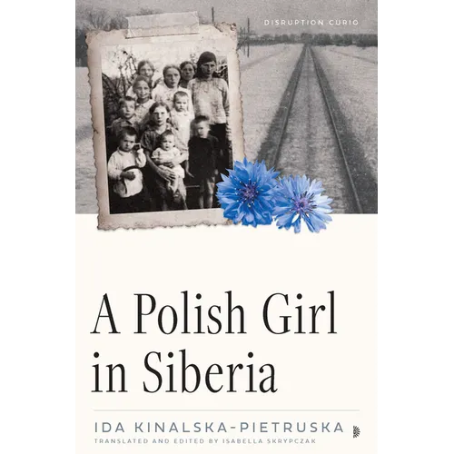 A Polish Girl in Siberia: Surviving and Transcending Exile