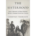 The Sisterhood: How a Network of Black Women Writers Changed American Culture