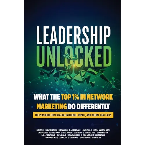 Leadership Unlocked: What the Top 1% in Network Marketing Do Differently