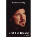 Just Be Kause