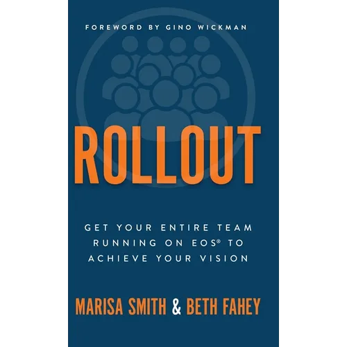 Rollout: Get Your Entire Team Running on EOS to Achieve Your Vision