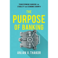 Purpose of Banking: Transforming Banking for Stability and Economic Growth