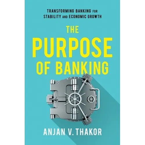 Purpose of Banking: Transforming Banking for Stability and Economic Growth