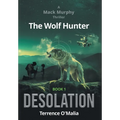 The Wolf Hunter: Desolation: Book 1 in the Mack Murphy Series