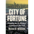 City of Fortune: Inequality and the Making of Contemporary New York