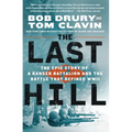 The Last Hill: The Epic Story of a Ranger Battalion and the Battle That Defined WWII