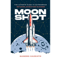 Moon Shot: The Ultimate Guide to Outrageous Network Marketing Success